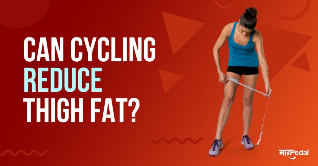 can cycling reduce thigh fat
