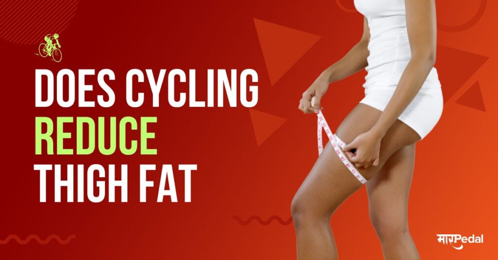 does cycling reduce thigh fat