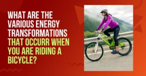 what are the various energy transformations that occur when you are riding a bicycle