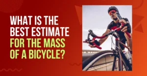 what is the best estimate for the mass of a bicycle