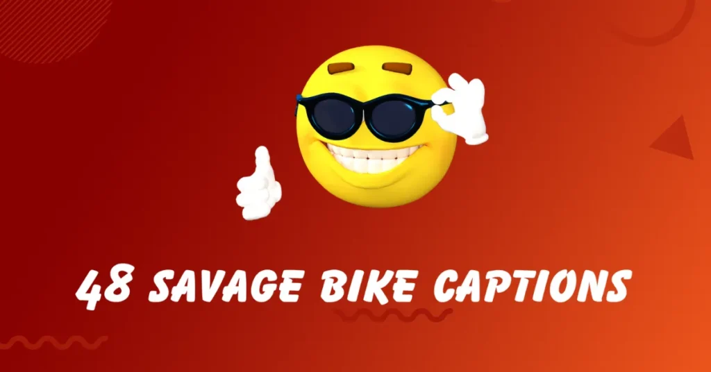 48 savage bike captions