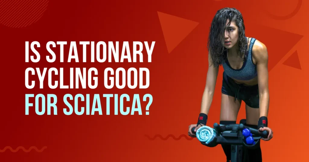 is stationary cycling good for sciatica