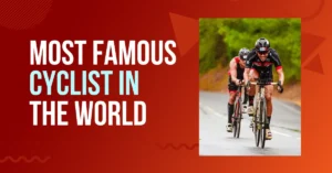 most famous cyclist