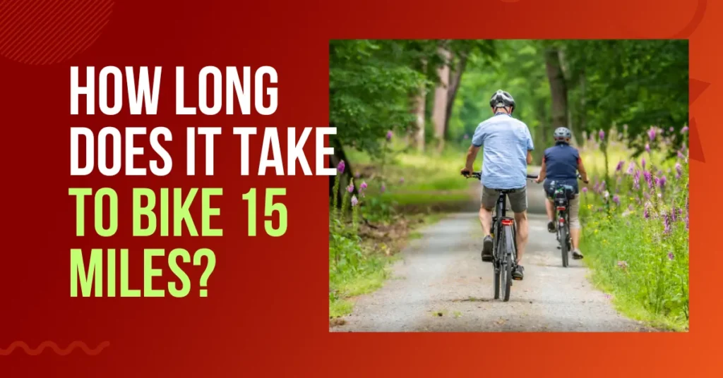 How Long Does It Take to Bike 15 Miles